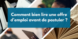 Comment bien lire une offre d’emploi avant de postuler ?